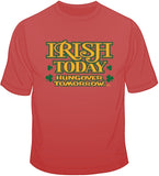 Irish Today, Hungover Tomorrow T Shirt