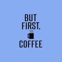But First, Coffee T Shirt
