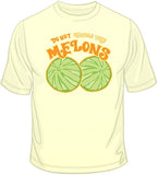 Don't Handle The Melons T Shirt