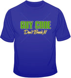 Guy Code-Don't Break It! T Shirt