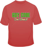 Guy Code-Don't Break It! T Shirt