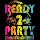 Ready 2 Party Neon  T Shirt