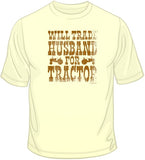 Trade Husband For Tractor T Shirt