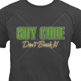 Guy Code-Don't Break It! T Shirt