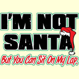 Not Santa But Sit On My Lap T Shirt