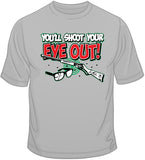 You'll Shoot Your Eye Out T Shirt