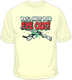 You'll Shoot Your Eye Out T Shirt