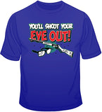 You'll Shoot Your Eye Out T Shirt