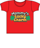 Mommy's Lucky Charm T Shirt