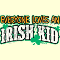 Everyone Loves an Irish Kid T Shirt