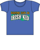 Everyone Loves an Irish Kid T Shirt