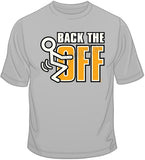 Back The F**k Off T Shirt