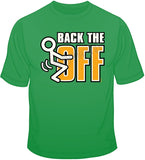 Back The F**k Off T Shirt