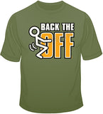 Back The F**k Off T Shirt