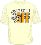 Back The F**k Off T Shirt