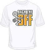 Back The F**k Off T Shirt