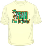 F**k Yeah I'm Irish T Shirt