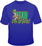 F**k Yeah I'm Irish T Shirt