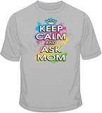 Keep Calm And Ask Mom T Shirt