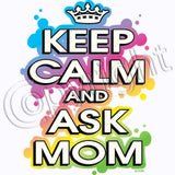 Keep Calm And Ask Mom T Shirt