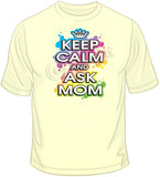 Keep Calm And Ask Mom T Shirt