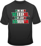 I'm Not Yellin - I'm Italian T Shirt