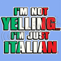 I'm Not Yellin - I'm Italian T Shirt