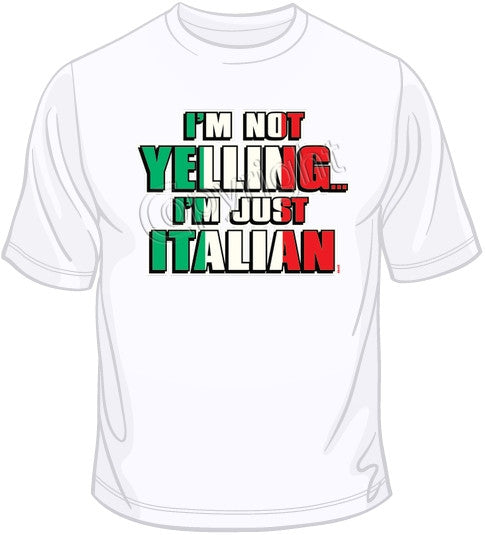 aantrekkelijk Staren Monnik I'm Not Yellin - I'm Italian T Shirt | BoardwalkTees.com