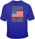 If You're offended I'll Help You Pack T Shirt