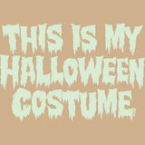 This is My Halloween Costume - T Shirt