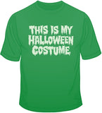 This is My Halloween Costume - T Shirt
