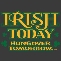 Irish Today, Hungover Tomorrow T Shirt