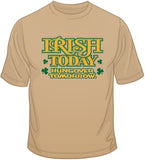Irish Today, Hungover Tomorrow T Shirt