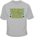 Irish Today, Hungover Tomorrow T Shirt