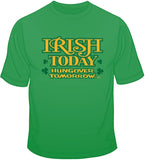 Irish Today, Hungover Tomorrow T Shirt