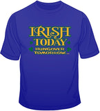 Irish Today, Hungover Tomorrow T Shirt