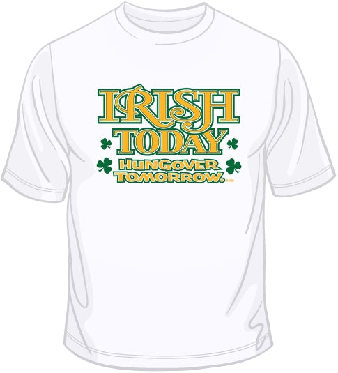 Irish Today, Hungover Tomorrow T Shirt