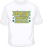 Irish Today, Hungover Tomorrow T Shirt