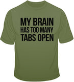 My Brain Has Too Many Tabs Open T Shirt