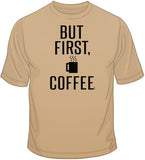 But First, Coffee T Shirt