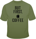 But First, Coffee T Shirt