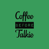 Coffee Before Talkie T Shirt