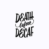 Death Before Decaf T Shirt