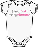 I Wear Pink For Mommy - Breast Cancer Awareness T Shirt