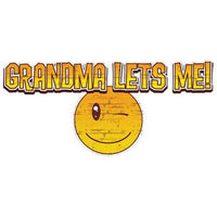 Grandma Lets Me T Shirt
