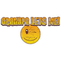 Grandpa Lets Me T Shirt