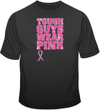 Tough Guys Wear Pink - Breast Cancer Awareness T Shirt