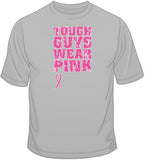 Tough Guys Wear Pink - Breast Cancer Awareness T Shirt