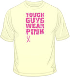 Tough Guys Wear Pink - Breast Cancer Awareness T Shirt