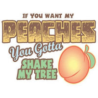 If You Want My Peaches T Shirt